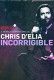 Chris D&#39;Elia: Incorrigible